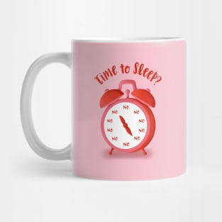 Time To Sleep? No! Mug